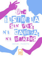 Portada de Una historia sin pies, ni cabeza, ni brazos (Ebook)