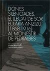 Dones silenciades. El llegat de Sor Eulària Anzizu (1868-1916) al Monestir de Pedralbes