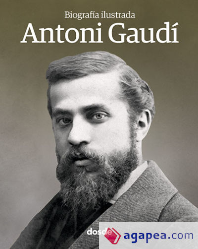 Biografía Ilustrada de Antoni Gaudí