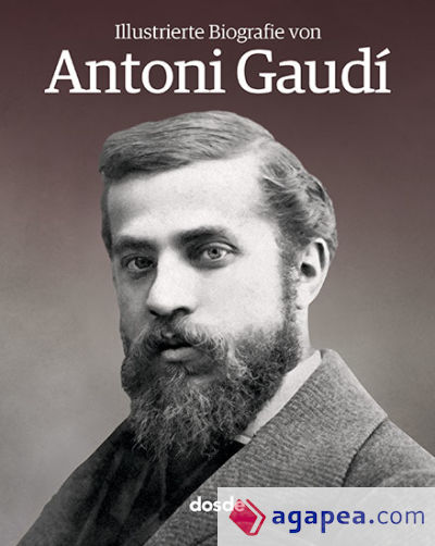 Biografía Ilustrada de Antoni Gaudí