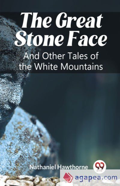 The Great Stone Face And Other Tales of the White Mountains The Great Stone Face And Other Tales of the White Mountains