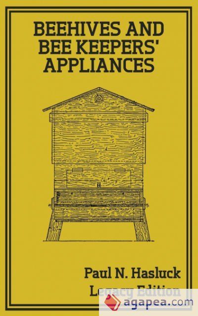 Beehives And Bee Keepers' Appliances (Legacy Edition) Beehives And Bee Keepers' Appliances (Legacy Edition)