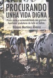 Portada de Procurando unha vida digna: Prezo xusto e sustentabilidade nas granxas familiares produtoras de leite en Galiza