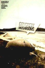 Portada de Concrete mushrooms : reusing Albania's 750.000 abandoned bunkers