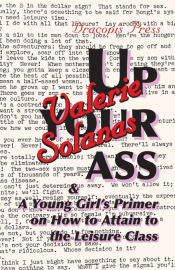 Portada de Up Your Ass; and A Young Girlâ€™s Primer on How to Attain to the Leisure Class