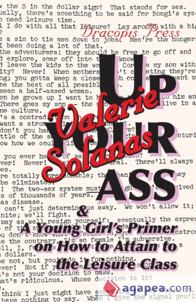 Up Your Ass; and A Young Girlâ€™s Primer on How to Attain to the Leisure Class