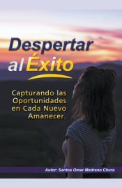 Portada de Despertar al Éxito. Capturando las Oportunidades en Cada Nuevo Amanecer