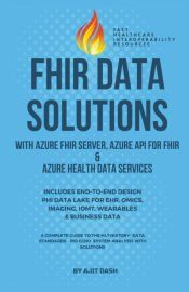 FHIR DATA SOLUTIONS WITH AZURE FHIR SERVER, AZURE API FOR FHIR & AZURE ...