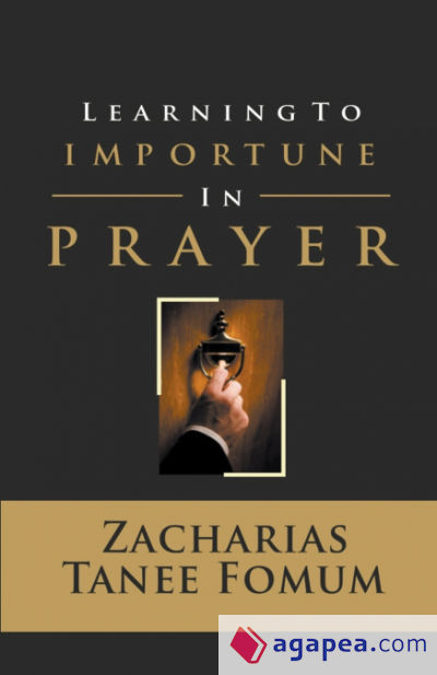 Learning to Importune in Prayer