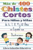 Portada de Más de 400 Chistes Cortos Para Niños y Niñas de 6, 7, 8, 9 y 10 Años en Español con Ilustraciones