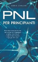 Portada de PNL per principianti Passo dopo passo per ottenere più successo con la psicologia semplice, le tecniche di manipolazione e il giusto linguaggio del corpo