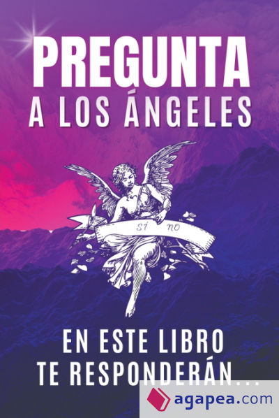 Pregunta A Los Ángeles, En Este Libro Te Responderán