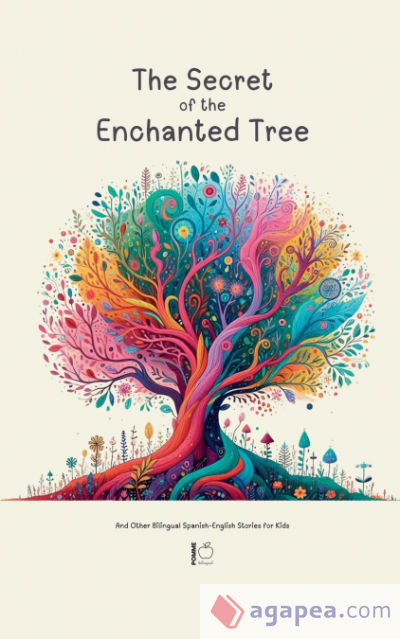 The Secret of the Enchanted Tree And Other Bilingual Spanish-English Stories for Kids