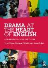 Drama at the Heart of English: Transforming Practice in the Secondary Classroom