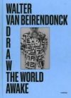 Draw the World Awake (tekening) Walter Van Beirendonck