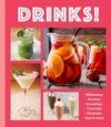 Drinks!: Milkshakes - Punches - Smoothies - Cocktails - Mocktails - Teas & More
