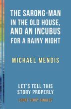 Portada de The Sarong-Man in the Old House, and an Incubus for a Rainy Night (Ebook)