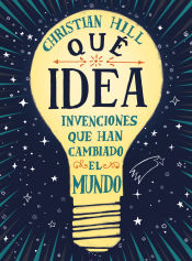 Portada de ¡Qué idea! Las invenciones que han cambiado el mundo