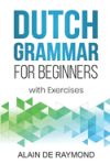 Dutch Grammar for Beginners: With exercises