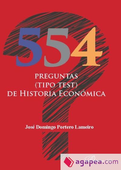 554 PREGUNTAS (TIPO TEST) DE HISTORIA ECONÓMICA 554 PREGUNTAS (TIPO TEST) DE HISTORIA ECONÓMICA