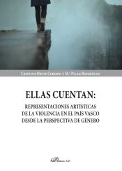 Portada de ELLAS CUENTAN: REPRESENTACIONES ARTÍSTICAS DE LA VIOLENCIA EN EL PAÍS VASCO DESDE LA PERSPECTIVA DE GÉNERO