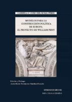 Portada de Modelos para la construcción política de Europa: el proyecto de William Penn. (Ebook)