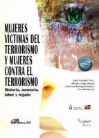 Portada de Mujeres víctimas del terrorismo y mujeres contra el terrorismo. Historia, memoria, labor y legado. (Ebook)
