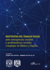 Portada de RESPUESTAS AL TRABAJO SOCIAL: ANTE EMERGENCIAS SOCIALES Y PROBLEMÁTICAS SOCIALES COMPLEJAS DE MÉXICO Y ESPAÑA