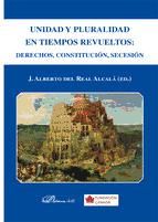 Portada de Unidad y Pluralidad en tiempos revueltos. Derechos, Constitución, Secesión (Ebook)