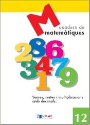 Portada de MATEMATIQUES 12 - Sumes, restes i multiplicacions amb decimals