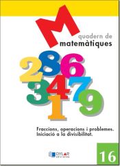 Portada de MATEMATIQUES 16 - Fraccions, operacions i problemes. Iniciació a la divisivilitat