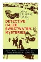 Portada de DETECTIVE CALEB SWEETWATER MYSTERIES - Agatha Webb, The Woman in the Alcove & The House of the Whispering Pines: Thriller Trilogy