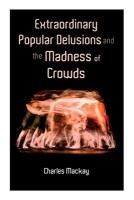 Portada de Extraordinary Popular Delusions and the Madness of Crowds: Vol.1-3