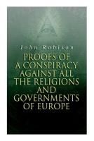 Portada de Proofs of a Conspiracy against all the Religions and Governments of Europe: Carried on in the Secret Meetings of Free-Masons, Illuminati and Reading S