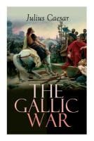 Portada de The Gallic War: Historical Account of Julius Caesar's Military Campaign in Celtic Gaul