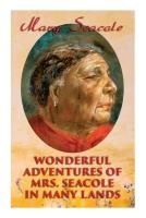 Portada de Wonderful Adventures of Mrs. Seacole in Many Lands: Memoirs of Britain's Greatest Black Heroine, Business Woman & Crimean War Nurse