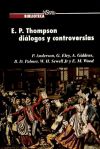 E. P. Thompson : diálogos y controversias