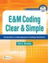 E&m Coding Clear & Simple: Evaluation & Management Coding Worktext