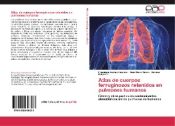 Portada de Atlas de cuerpos ferruginosos retenidos en pulmones humanos