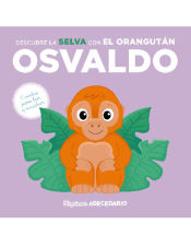 Portada de Mi primer abecedario vol. 47: Descubre la Selva con el Orangután Osvaldo