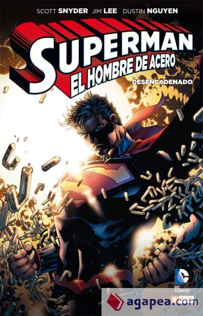 Superman: El Hombre de Acero. Desencadenado Superman: El Hombre de Acero. Desencadenado