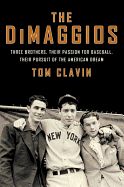 Portada de The DiMaggios: Three Brothers, Their Passion for Baseball, Their Pursuit of the American Dream