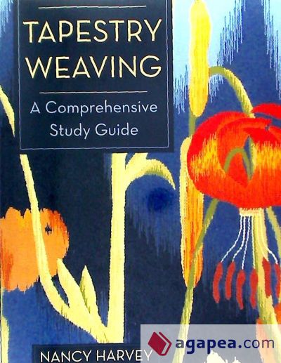 TAPESTRY WEAVING: A COMPREHENSIVE STUDY GUIDE - NANCY HARVEY 