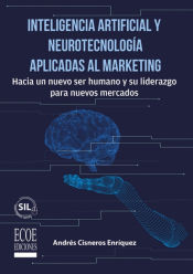 Portada de INTELIGENCIA ARTIFICIAL Y NEUROTECNOLOGIA APLICADAS AL MARK