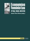 ECONOMIAS FEMINISTAS - ARRAIGO, VINCULO, SUBVERSION ECONOMIAS FEMINISTAS - ARRAIGO, VINCULO, SUBVERSION
