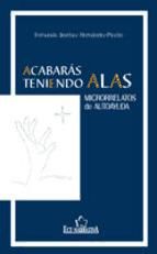 Portada de Acabarás teniendo alas. Microrrelatos de Autoayuda (Ebook)