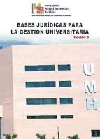 Portada de Bases jurídicas para la Gestión Universitaria. Tomo I (Ebook)