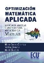 Portada de Optimización matemática aplicada. Enunciados, ejercicios y aplicaciones del mundo real con MATLAB (Ebook)