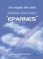 Portada de Un regalo del cielo. Energía renovable "EPARNES" (Ebook)