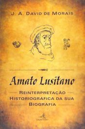 Portada de AMATO LUSITANO: REINTERPRETAÇAO HISTORIOGRAFICA